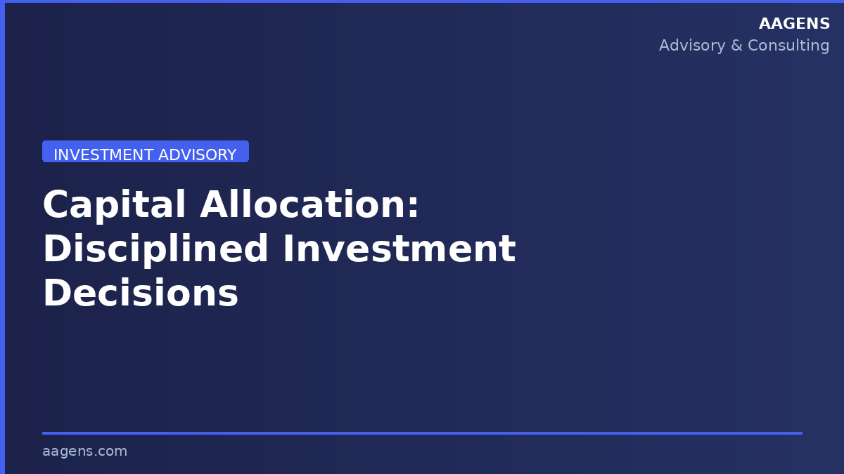 Capital Allocation: Disciplined Investment Decisions